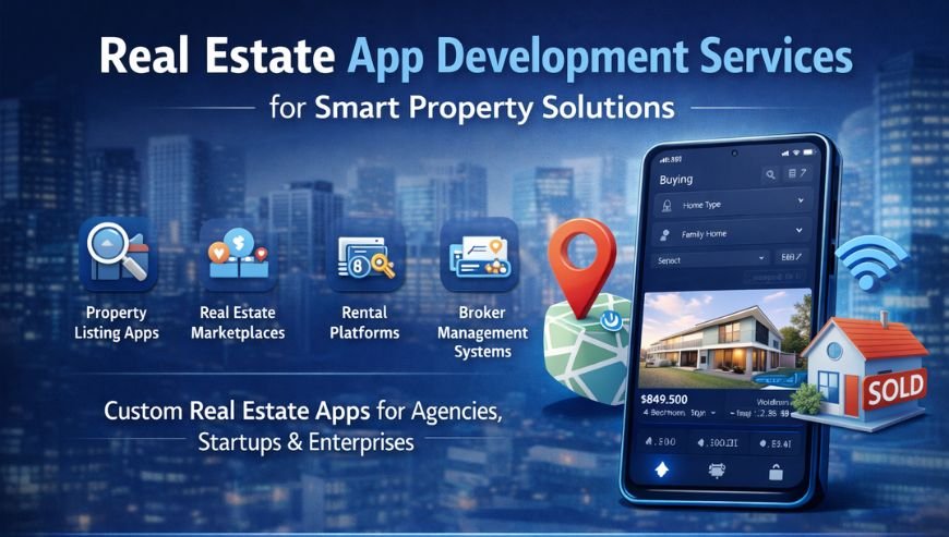 Top Real Estate App Development Services for Smart Property Solutions